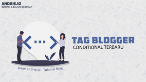 Lengkap Tag Conditional di Blogger untuk blog AMP dan NON AMP