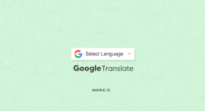 Cara Memasang Widget Google Translate (Multi-Language) di Blogger Mirip Seperti Blog ANDRIE ID