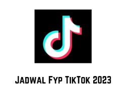 Jadwal FYP (For You Page) TikTok 2023 untuk Upload Video